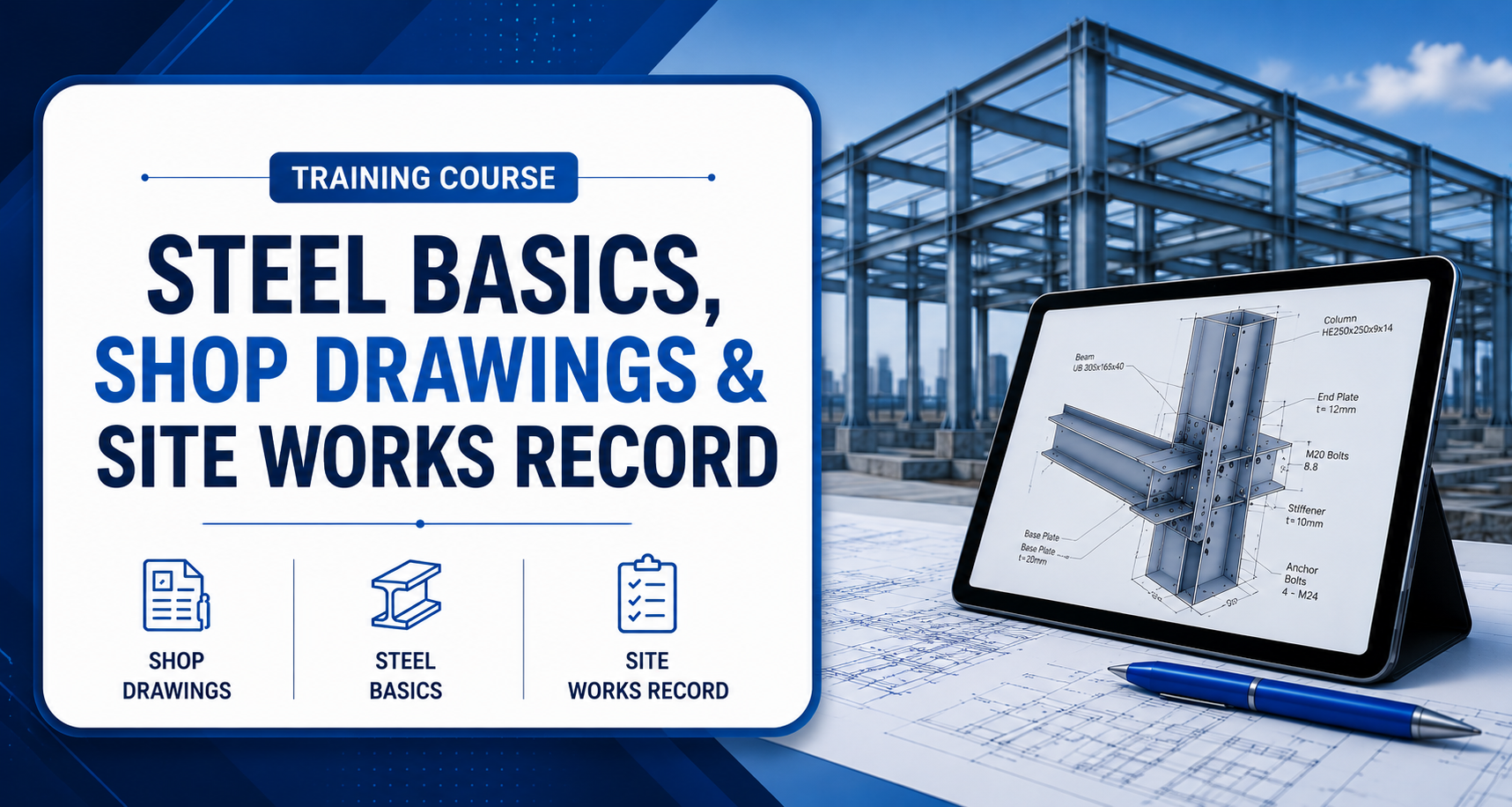Steel Basics, Shop drawings & Site works 